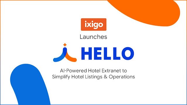 ixigo Launches HELLO: AI-Powered Hotel Extranet to Simplify Hotel Listings & Operations